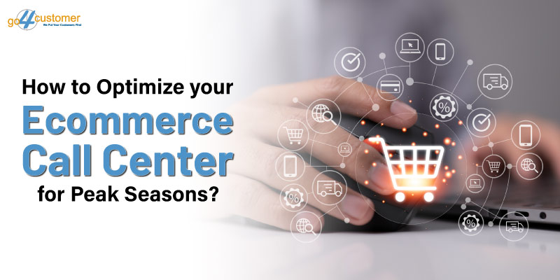 How to Optimize your Ecommerce Call Center for Peak Seasons